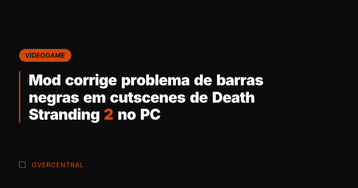 Mod corrige problema de barras negras em cutscenes de Death Stranding 2