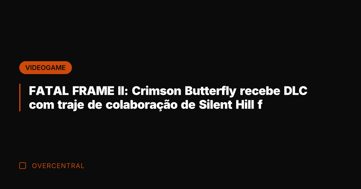 FATAL FRAME II: Crimson Butterfly recebe DLC com traje de colaboração de