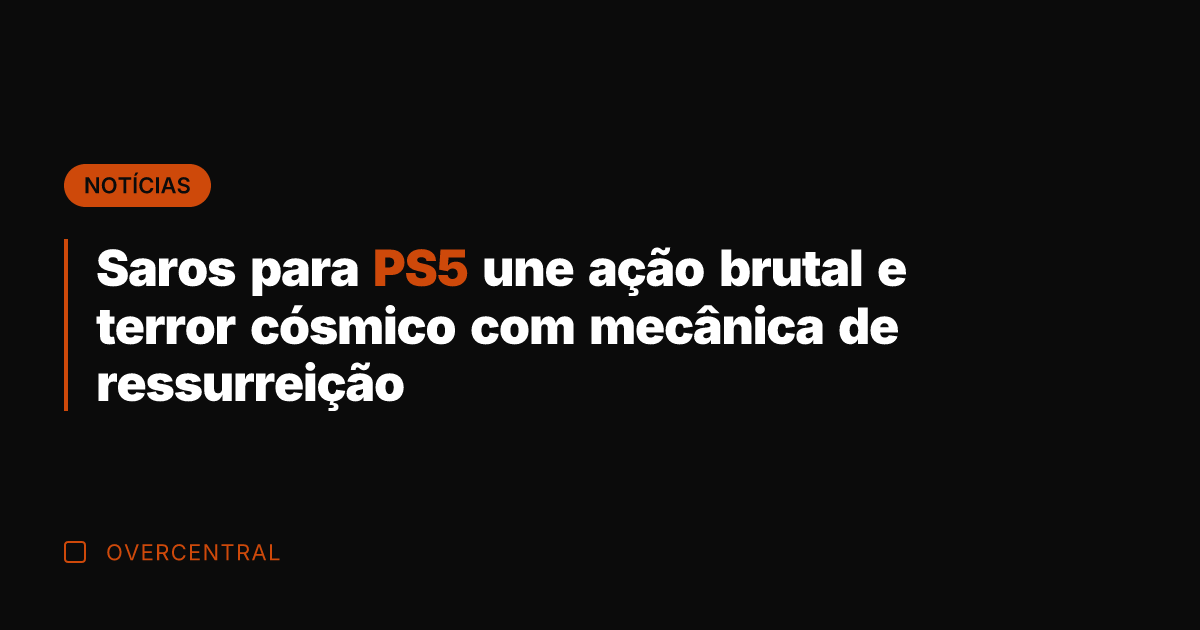 Saros para PS5 une ação brutal e terror cósmico com mecânica de