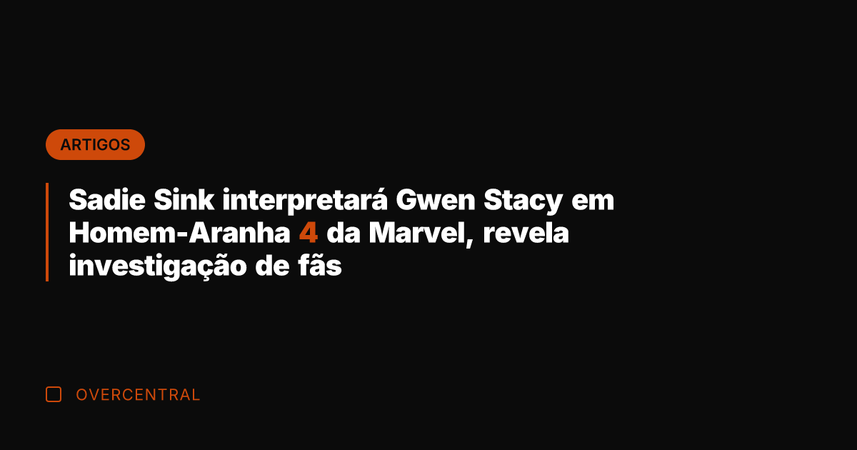 Sadie Sink interpretará Gwen Stacy em Homem-Aranha 4 da Marvel, revela investigação