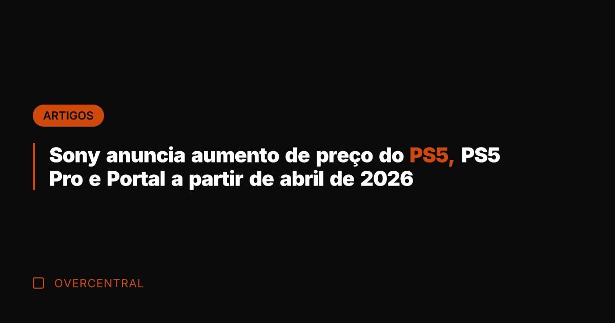 Sony anuncia aumento de preço do PS5, PS5 Pro e Portal a