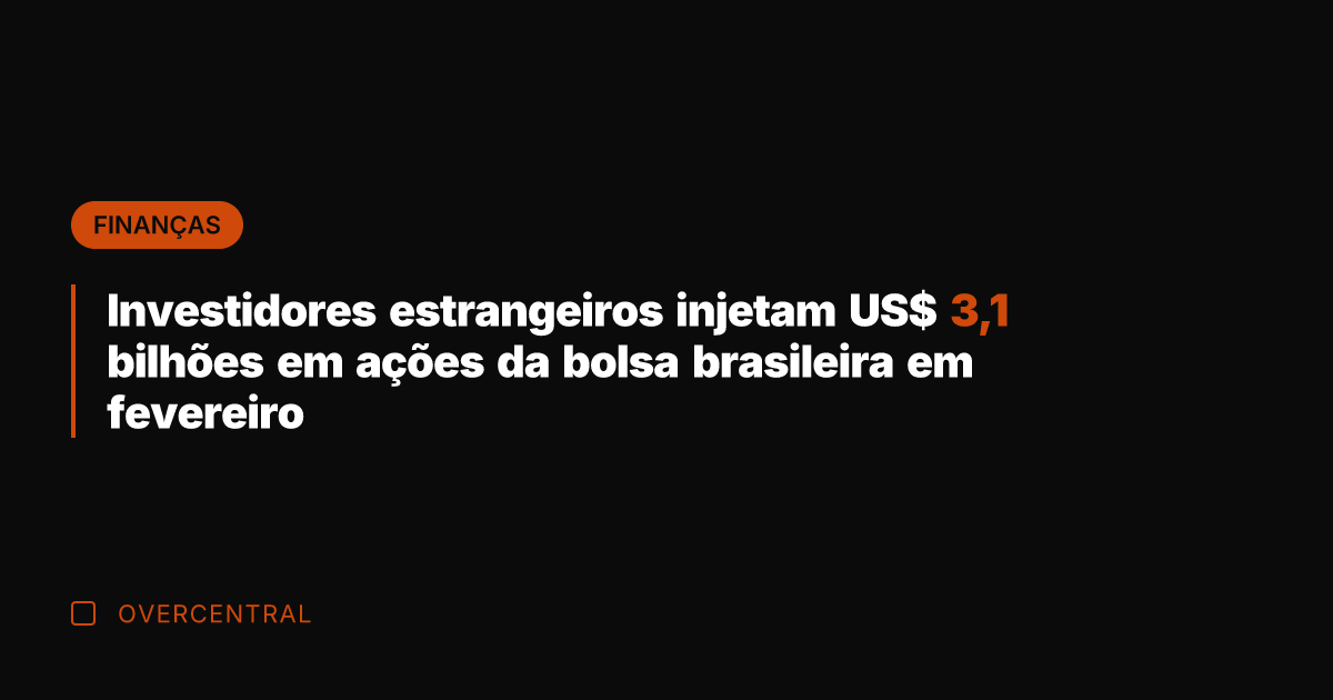 Investidores estrangeiros injetam US$ 3,1 bilhões em ações da bolsa brasileira em