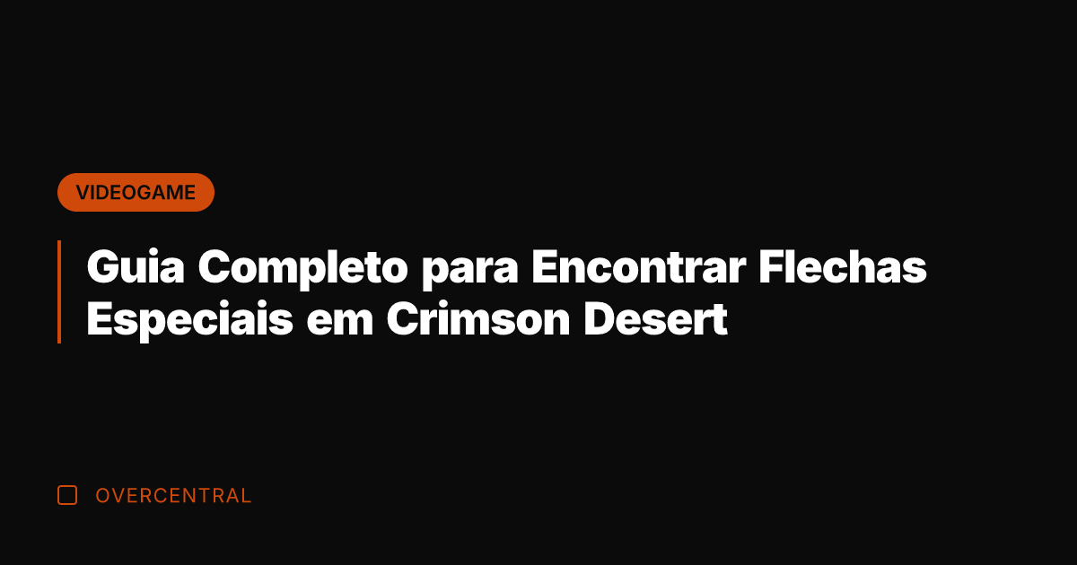 Guia Completo para Encontrar Flechas Especiais em Crimson Desert