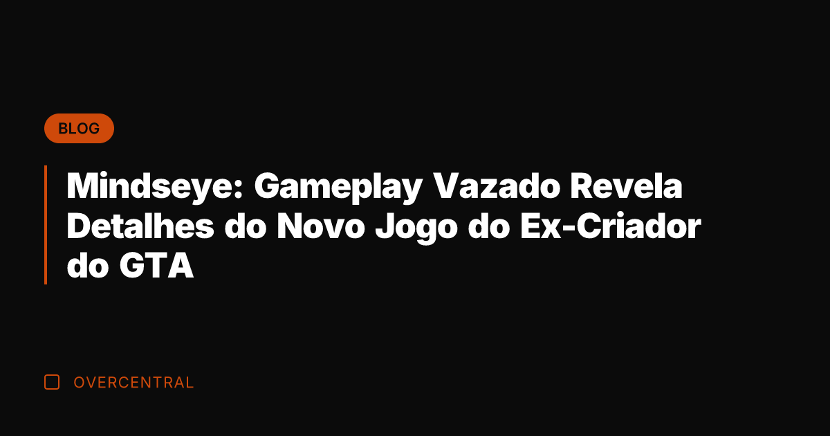 Mindseye: Gameplay Vazado Revela Detalhes do Novo Jogo do Ex-Criador do GTA