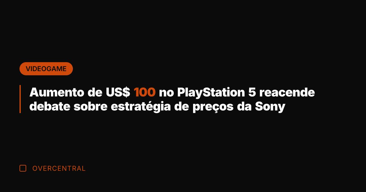 Aumento de US$ 100 no PlayStation 5 reacende debate sobre estratégia de Aumento de US$ 100 no PlayStation 5 reacende debate sobre estratégia de