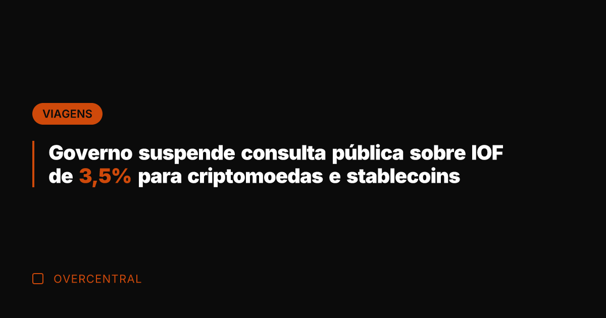 Governo suspende consulta pública sobre IOF de 3,5% para criptomoedas e stablecoins