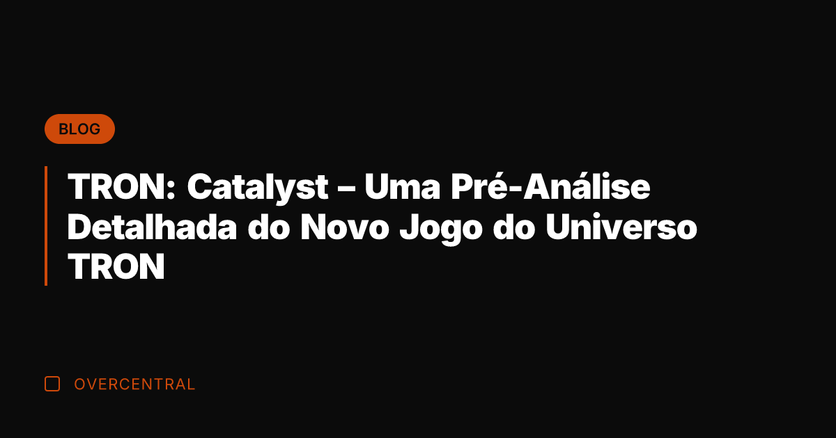 TRON: Catalyst – Uma Pré-Análise Detalhada do Novo Jogo do Universo TRON