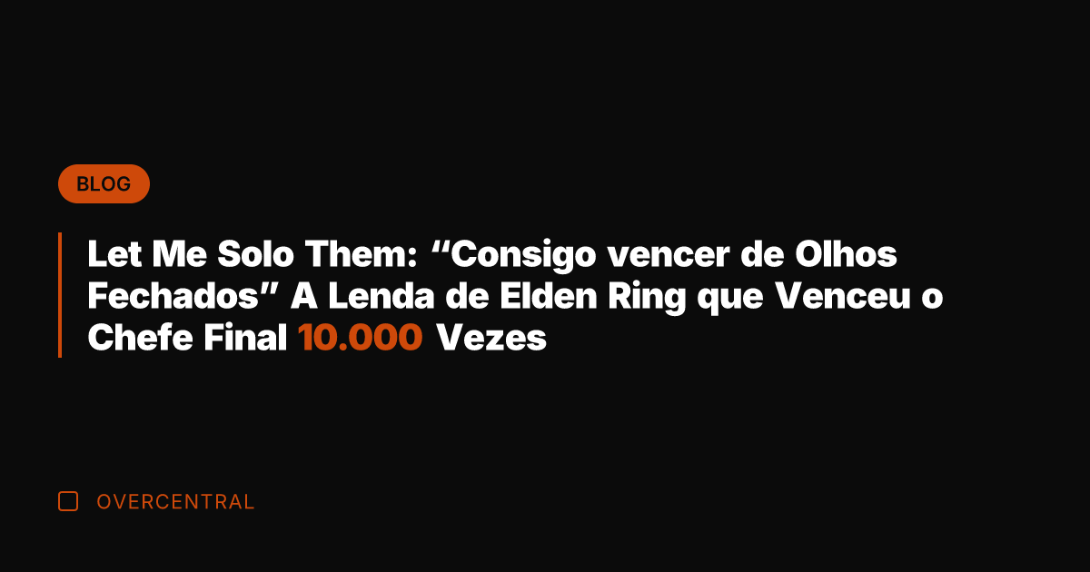 Let Me Solo Them: "Consigo vencer de Olhos Fechados" A Lenda de