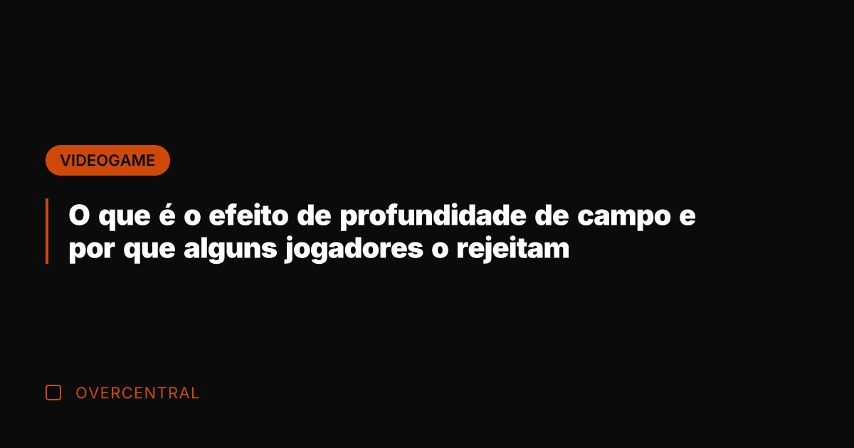 O que é o efeito de profundidade de campo e por que O que é o efeito de profundidade de campo e por que