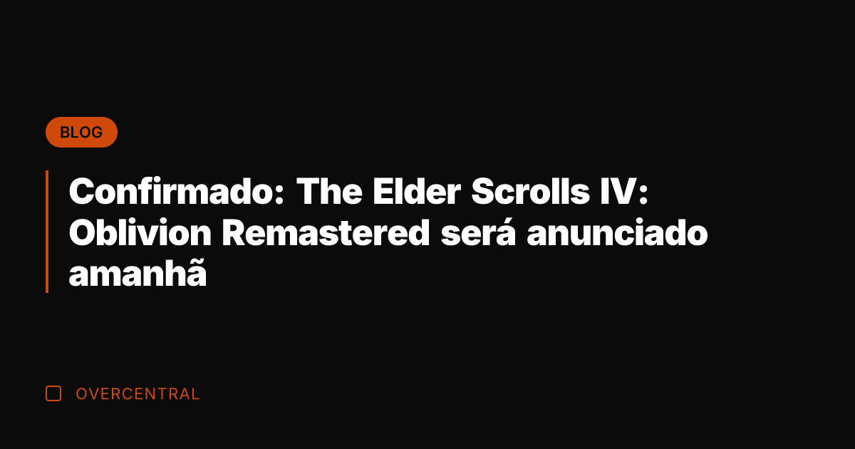 Confirmado: The Elder Scrolls IV: Oblivion Remastered será anunciado amanhã