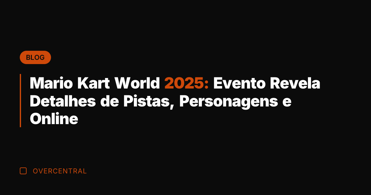 Mario Kart World 2025: Evento Revela Detalhes de Pistas, Personagens e Online Mario Kart World 2025: Evento Revela Detalhes de Pistas, Personagens e Online