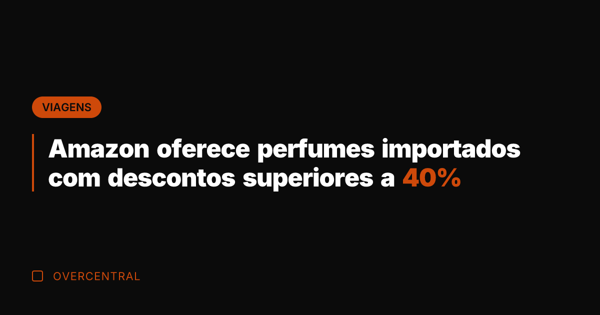 Amazon oferece perfumes importados com descontos superiores a 40%