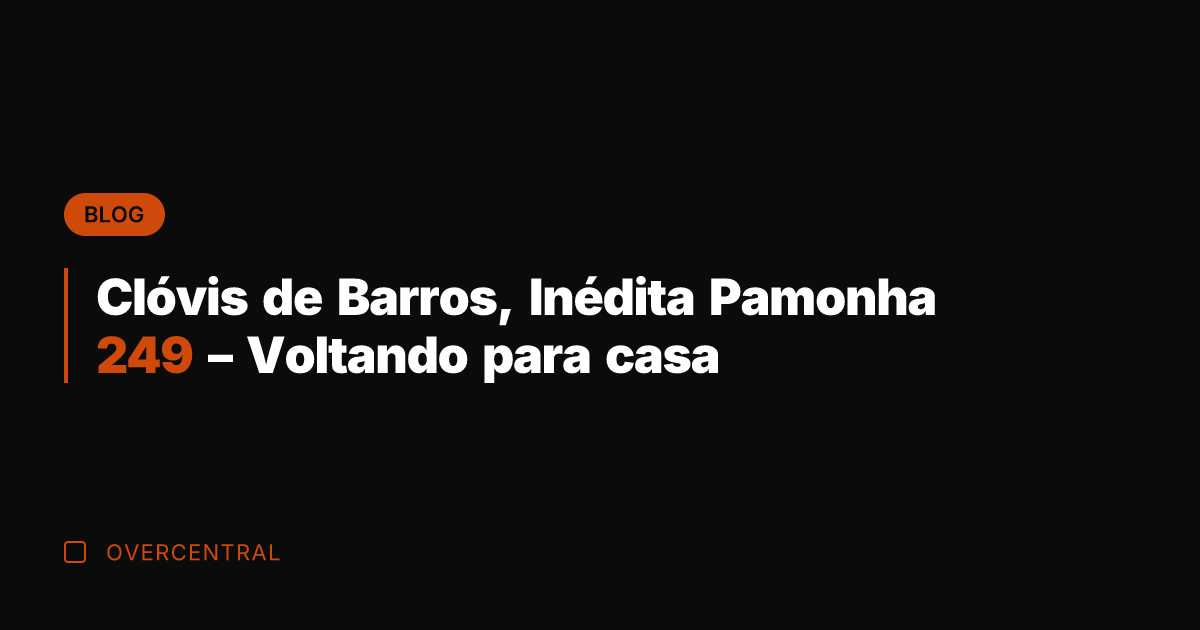 Clóvis de Barros, Inédita Pamonha 249 - Voltando para casa