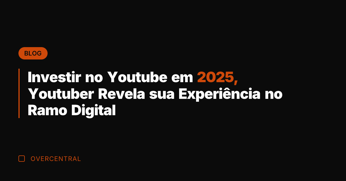 Investir no Youtube em 2025, Youtuber Revela sua Experiência no Ramo Digital