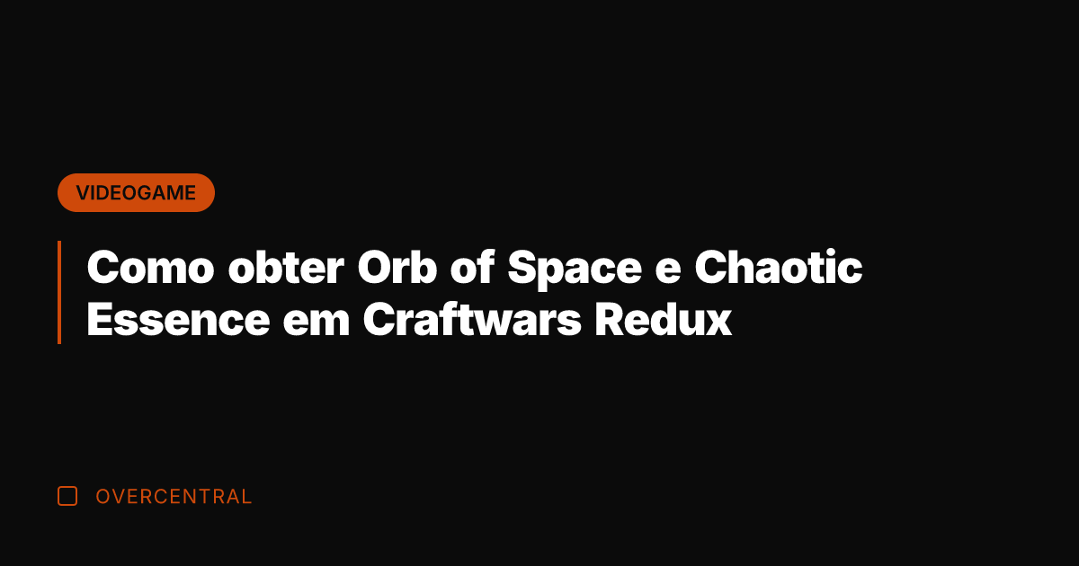 Como obter Orb of Space e Chaotic Essence em Craftwars Redux