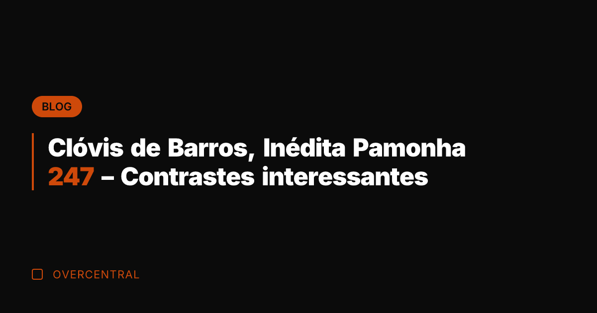 Clóvis de Barros, Inédita Pamonha 247 - Contrastes interessantes
