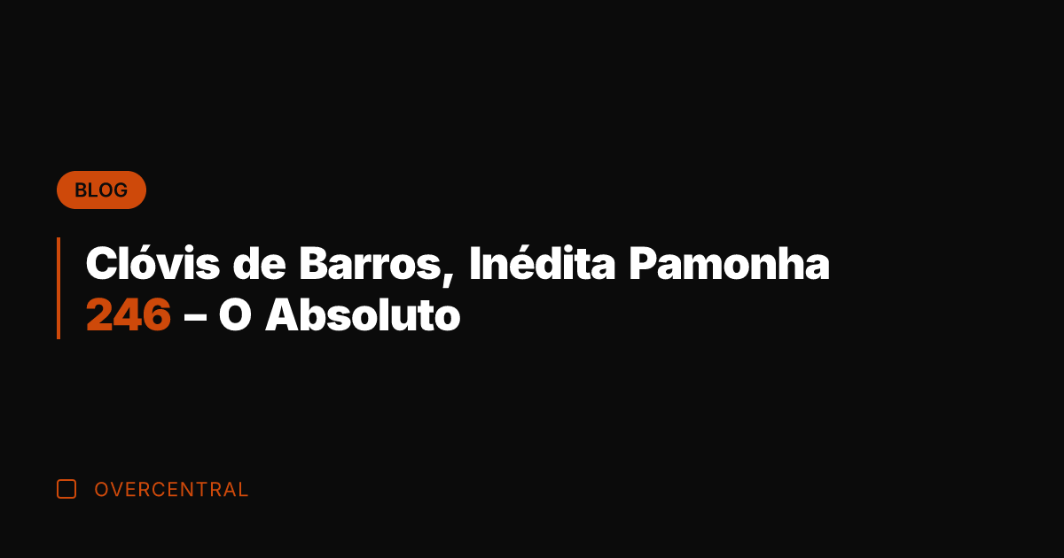 Clóvis de Barros, Inédita Pamonha 246 - O Absoluto