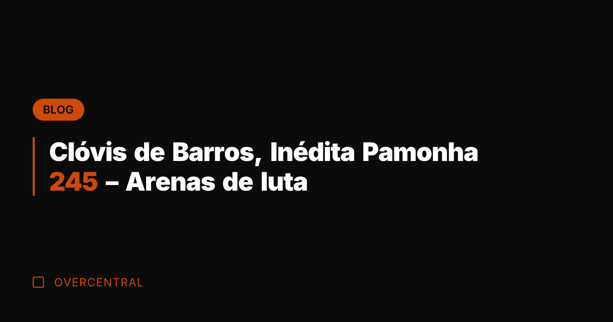 Clóvis de Barros, Inédita Pamonha 245 - Arenas de luta