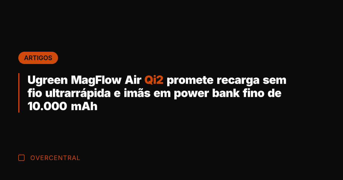 Ugreen MagFlow Air Qi2 promete recarga sem fio ultrarrápida e imãs em