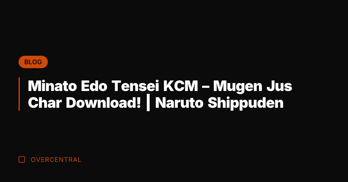 Minato Edo Tensei KCM - Mugen Jus Char Download! | Naruto Shippuden