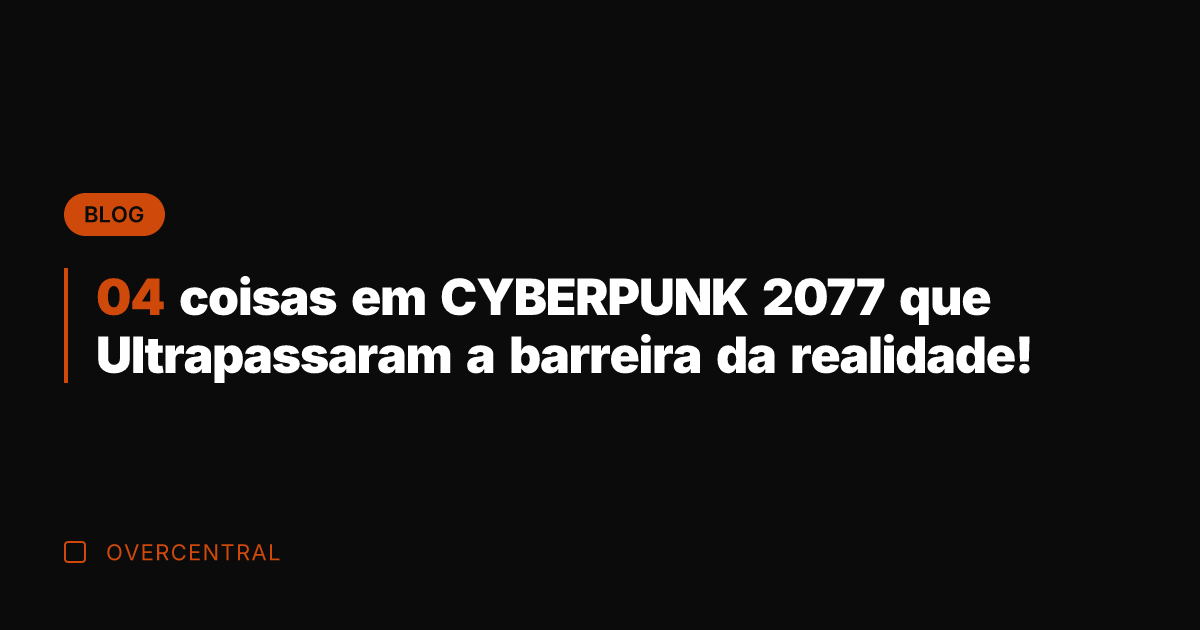 04 coisas em CYBERPUNK 2077 que Ultrapassaram a barreira da realidade!