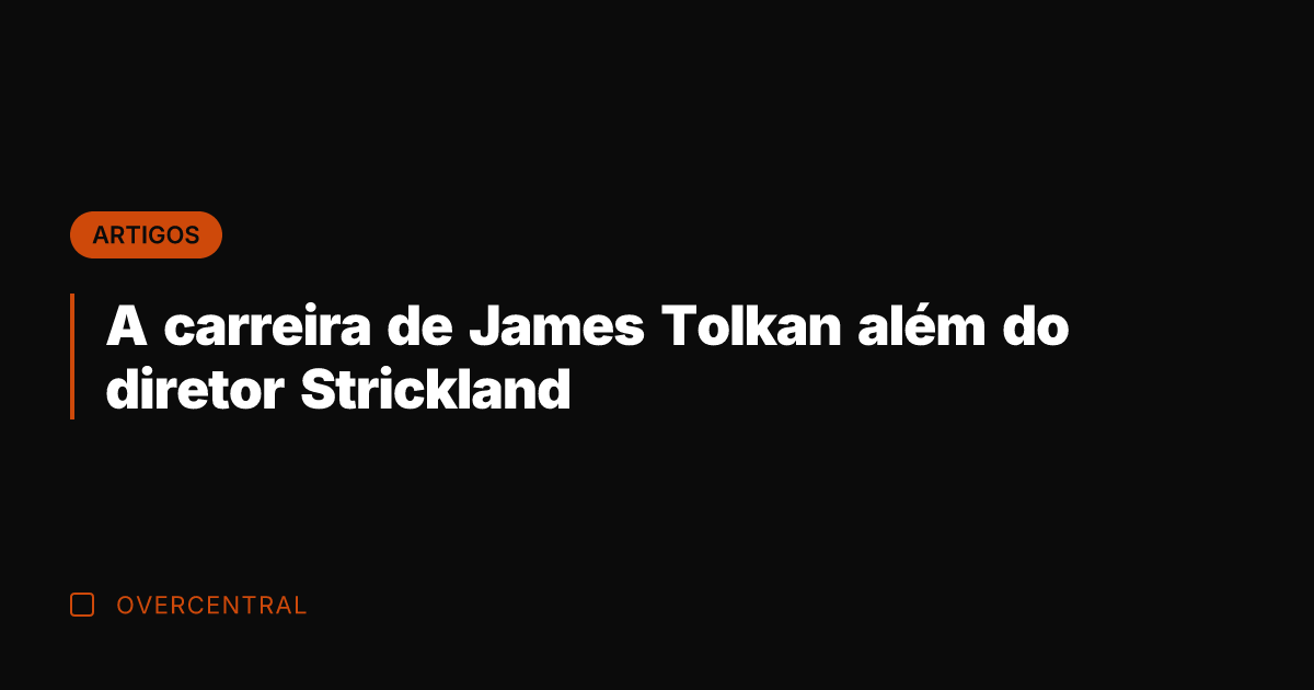 A carreira de James Tolkan além do diretor Strickland