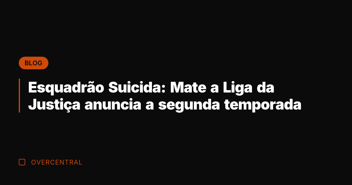 Esquadrão Suicida: Mate a Liga da Justiça anuncia a segunda temporada