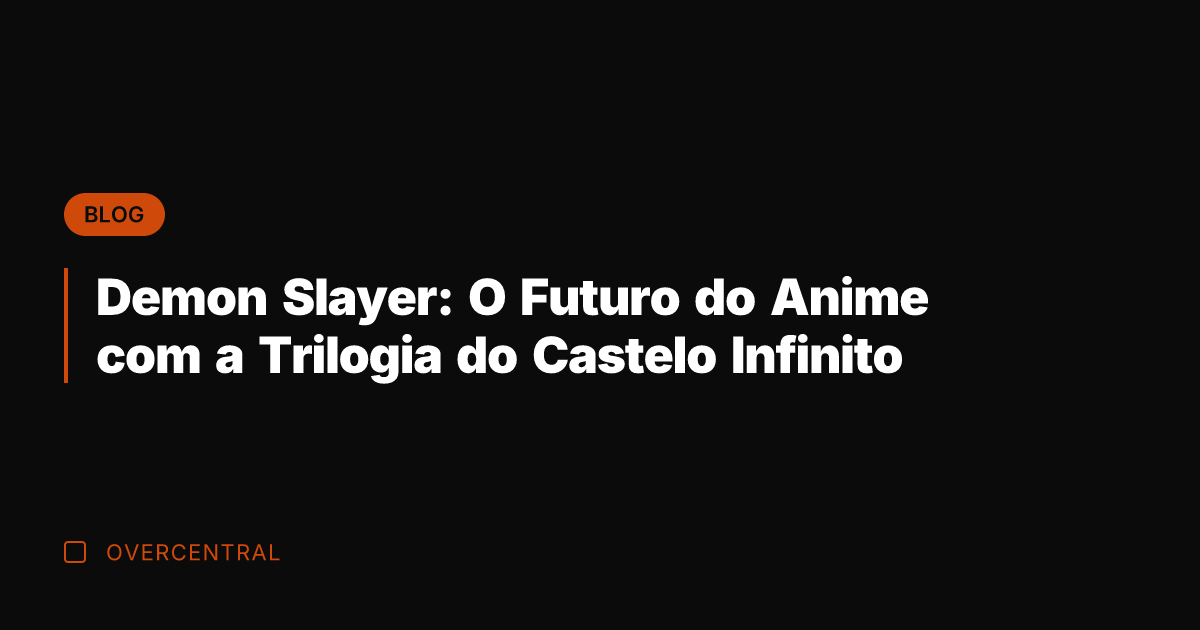 Demon Slayer: O Futuro do Anime com a Trilogia do Castelo Infinito