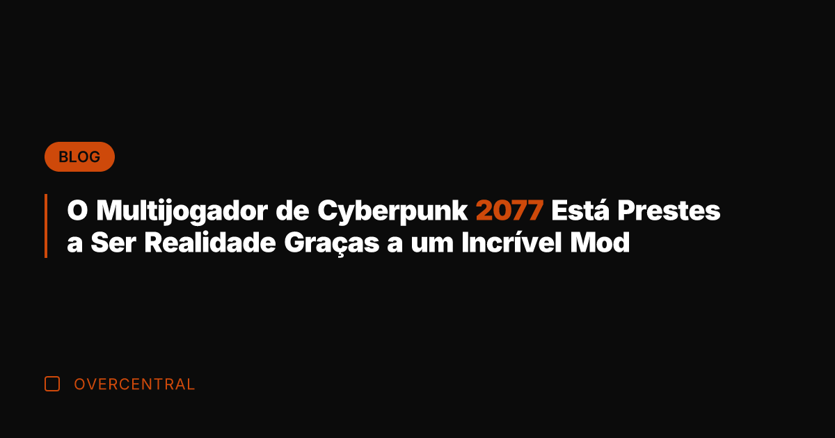 O Multijogador de Cyberpunk 2077 Está Prestes a Ser Realidade Graças a