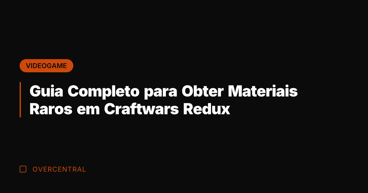Guia Completo para Obter Materiais Raros em Craftwars Redux