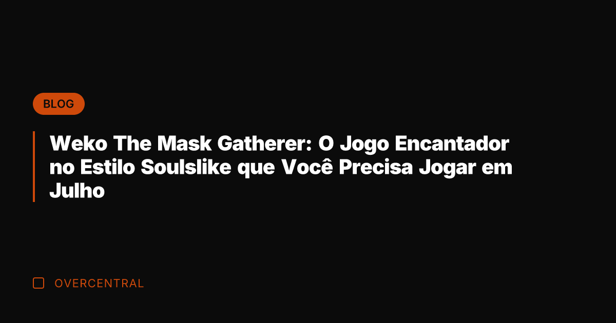 Weko The Mask Gatherer: O Jogo Encantador no Estilo Soulslike que Você