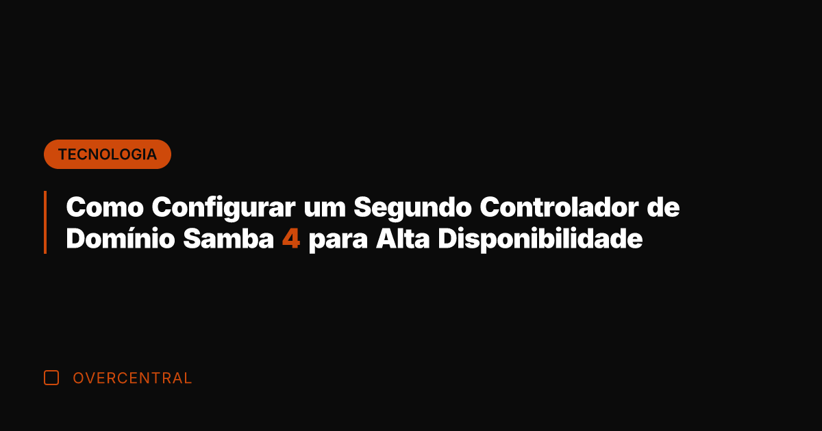 Como Configurar um Segundo Controlador de Domínio Samba 4 para Alta Disponibilidade