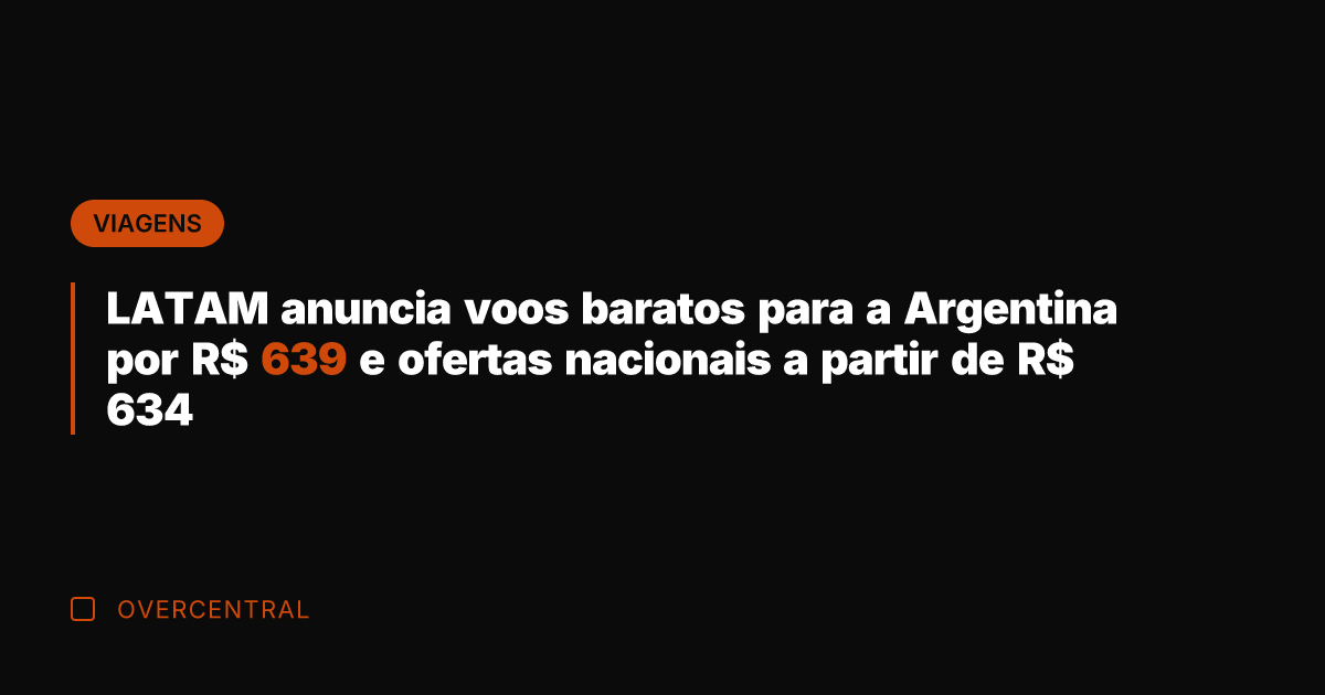 LATAM anuncia voos baratos para a Argentina por R$ 639 e ofertas