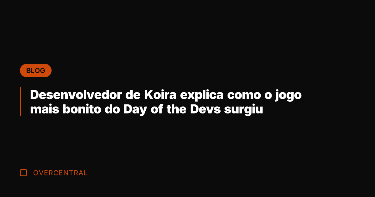 Desenvolvedor de Koira explica como o jogo mais bonito do Day of