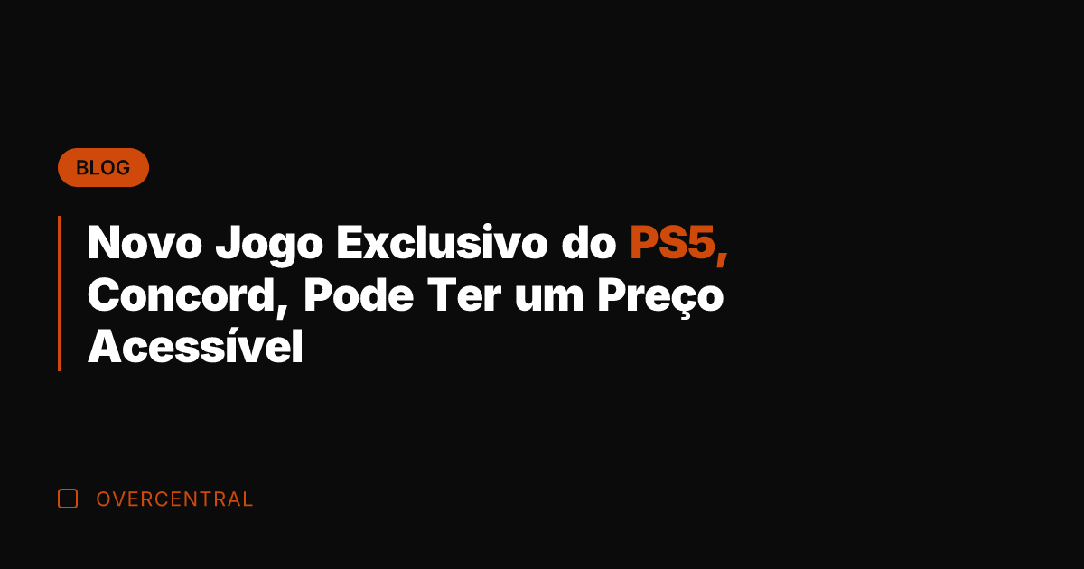 Novo Jogo Exclusivo do PS5, Concord, Pode Ter um Preço Acessível
