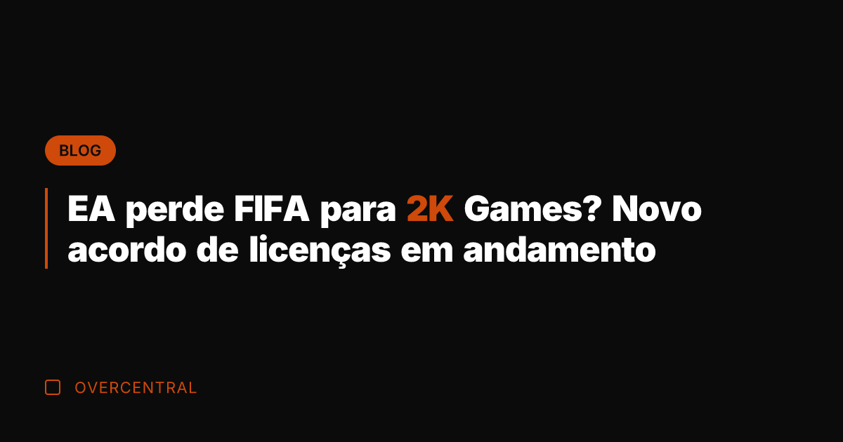 EA perde FIFA para 2K Games? Novo acordo de licenças em andamento