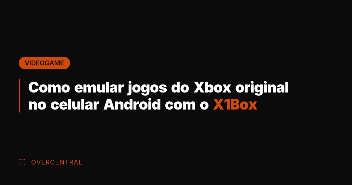 Como emular jogos do Xbox original no celular Android com o X1Box