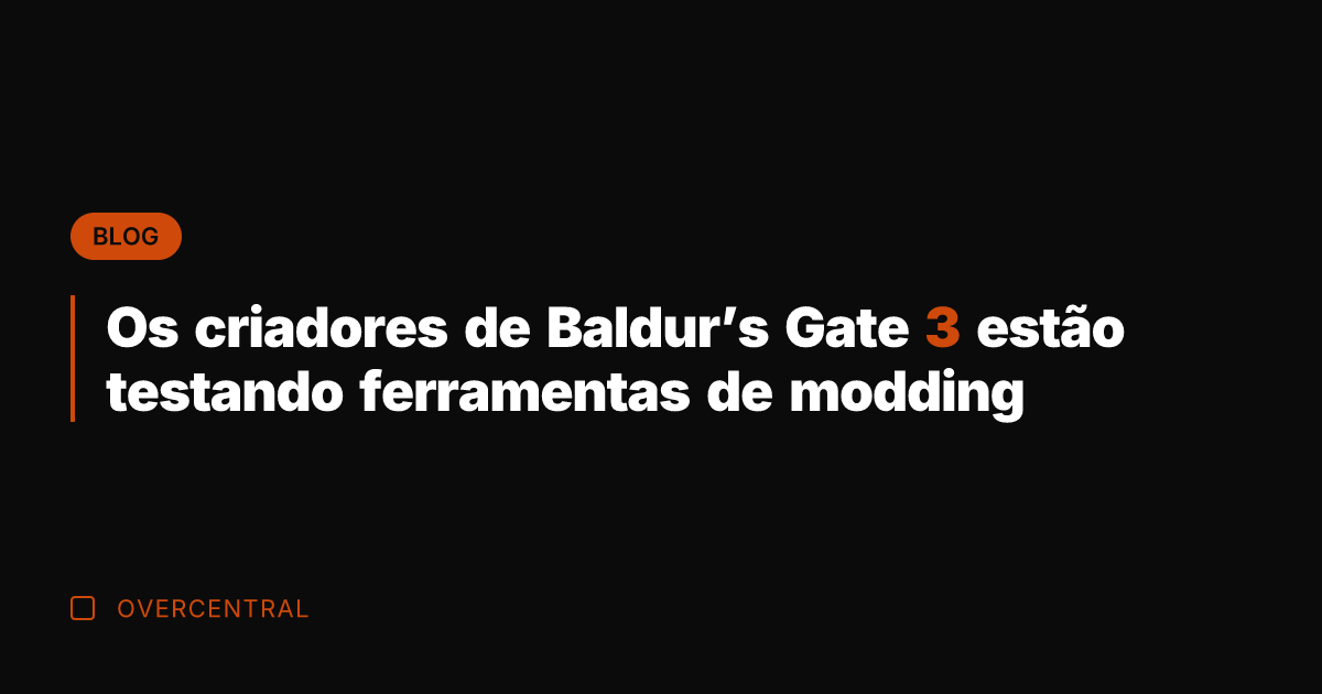 Os criadores de Baldur's Gate 3 estão testando ferramentas de modding