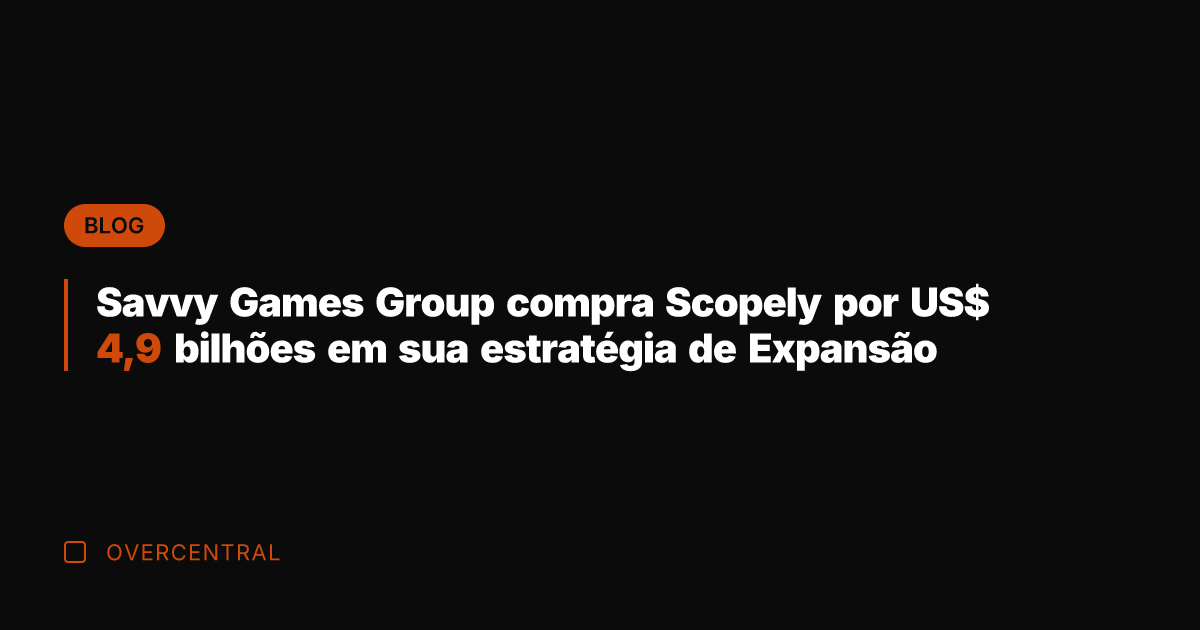 Savvy Games Group compra Scopely por US$ 4,9 bilhões em sua estratégia