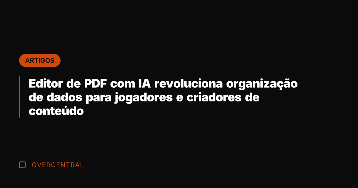 Editor de PDF com IA revoluciona organização de dados para jogadores e