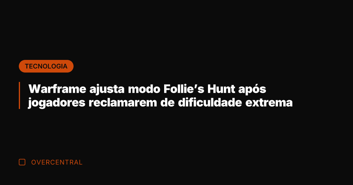Warframe ajusta modo Follie's Hunt após jogadores reclamarem de dificuldade extrema