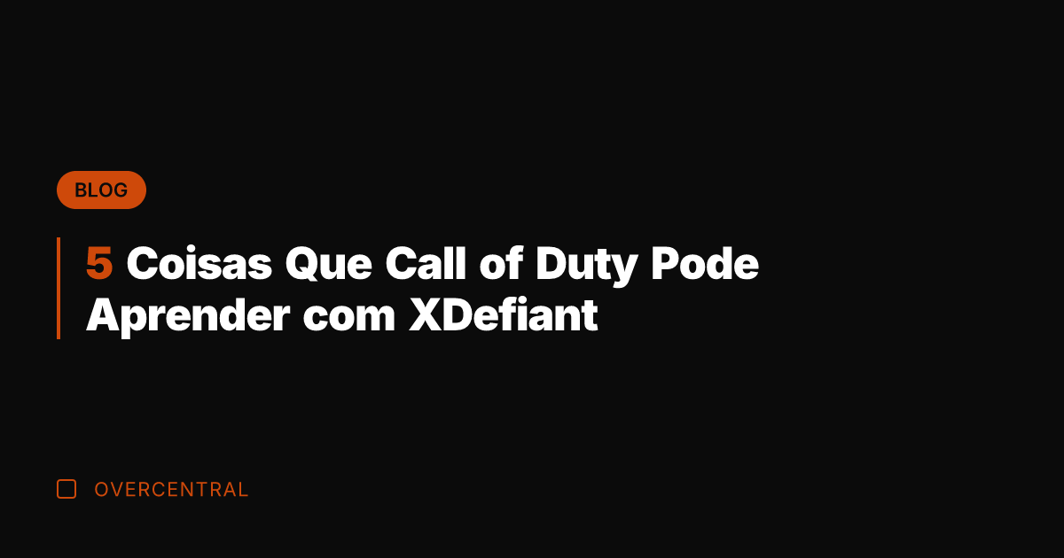 5 Coisas Que Call of Duty Pode Aprender com XDefiant
