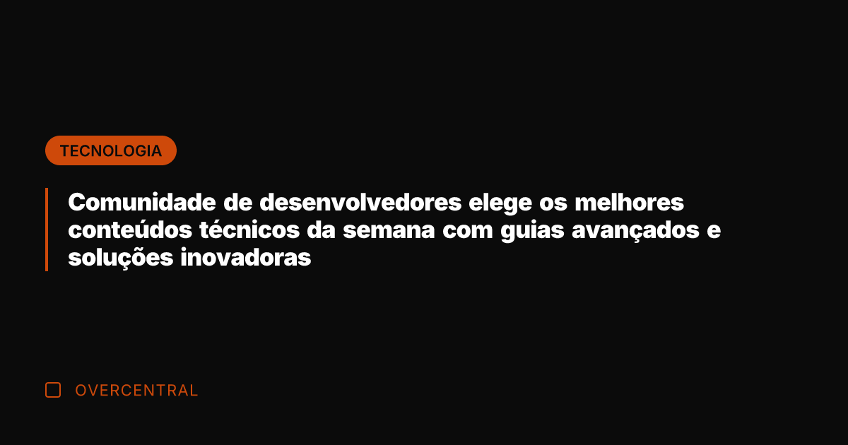 Comunidade de desenvolvedores elege os melhores conteúdos técnicos da semana com guias