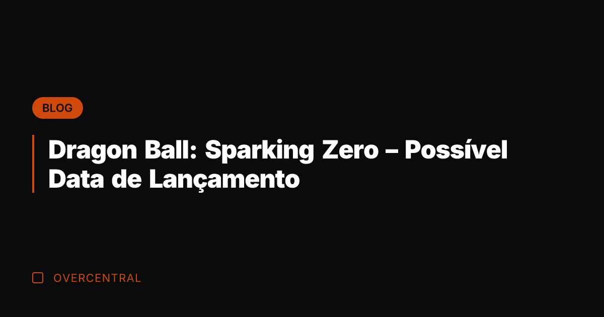 Dragon Ball: Sparking Zero - Possível Data de Lançamento