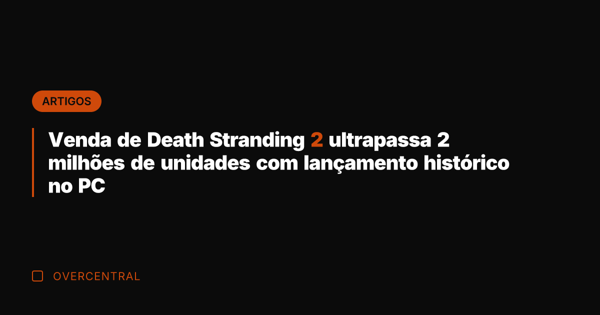 Venda de Death Stranding 2 ultrapassa 2 milhões de unidades com lançamento