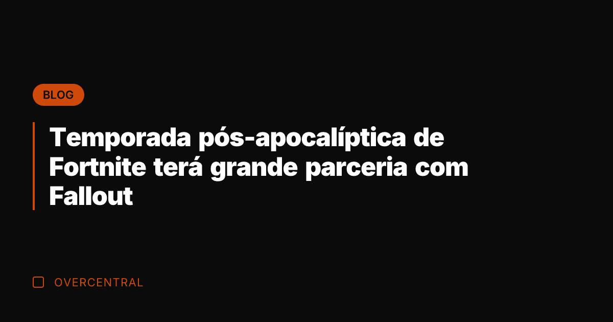Temporada pós-apocalíptica de Fortnite terá grande parceria com Fallout