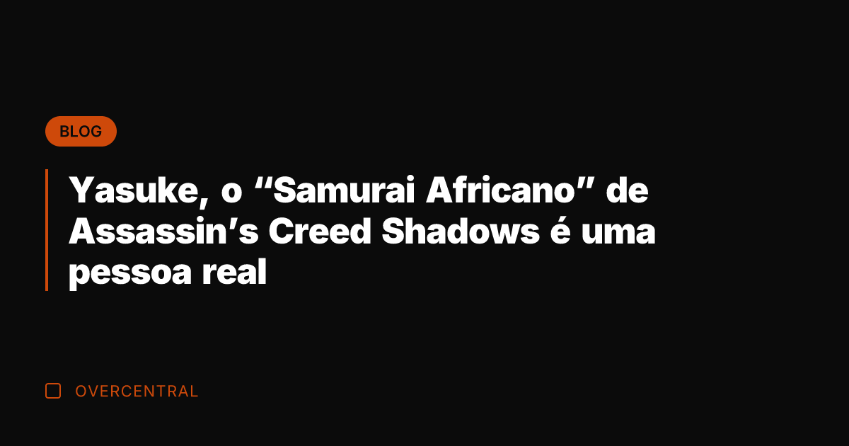 Yasuke, o "Samurai Africano" de Assassin's Creed Shadows é uma pessoa real