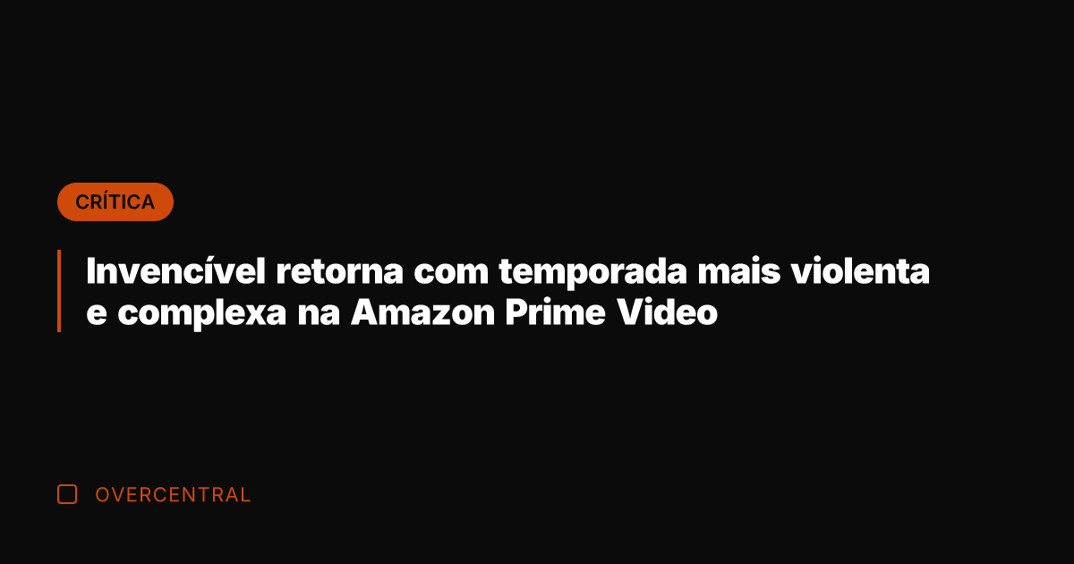 Invencível retorna com temporada mais violenta e complexa na Amazon Prime Video