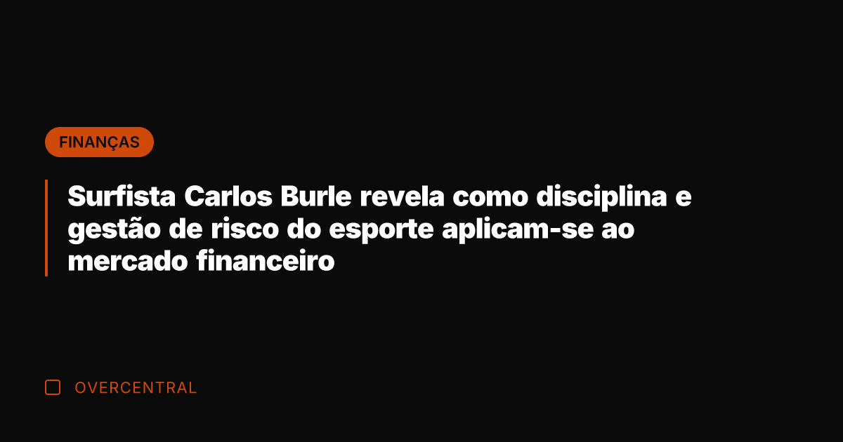 Surfista Carlos Burle revela como disciplina e gestão de risco do esporte