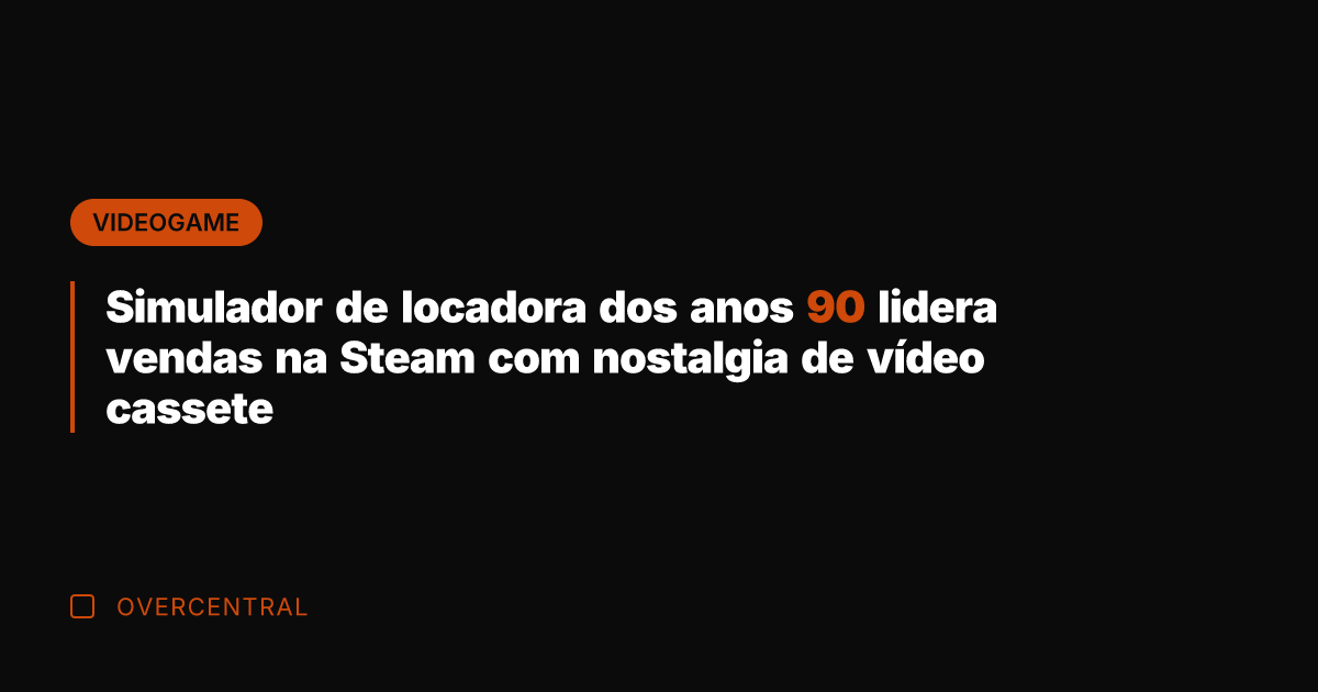 Simulador de locadora dos anos 90 lidera vendas na Steam com nostalgia